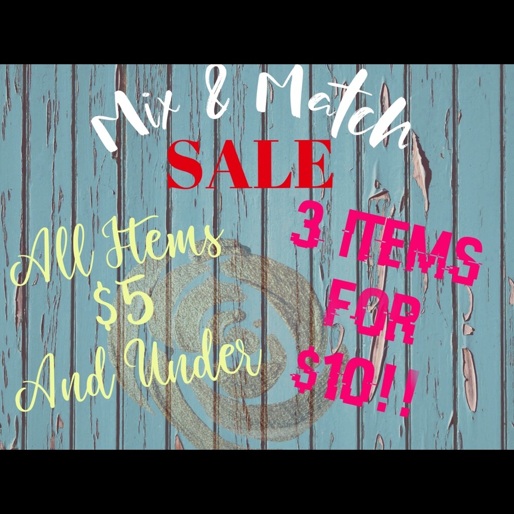 Mix & Match SALE!!! Any 3 items $5 & under for $10